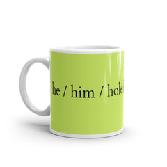 He / Him / Hole Mug