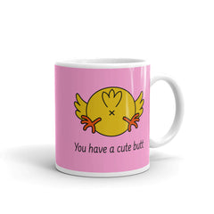 Just Wanted To Say You Have A Cute Butt Mug