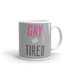 Gay And Tired Mug
