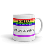 Hello My Pronouns Are Not Up For Debate Mug