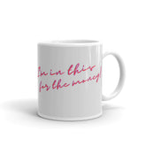 I'm In This For The Money Mug