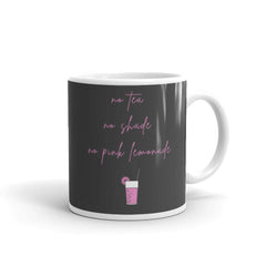 No Tea No Shade No Pink Lemonade Mug