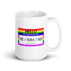 Hello My Pronouns Are He / Him / His Mug