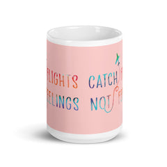 Catch Flights Not Feelings Mug