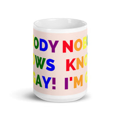 Nobody Knows I'm Gay! Mug