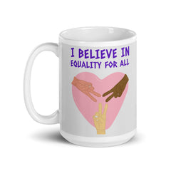 I Believe In Equality For All Mug