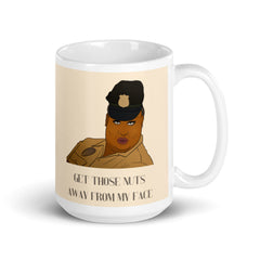 Get Those Nuts Away From My Face! (Latrice Royale) Mug