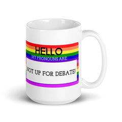 Hello My Pronouns Are Not Up For Debate Mug