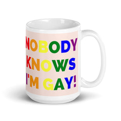 Nobody Knows I'm Gay! Mug