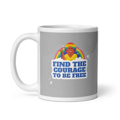 Find The Courage To Be Free Mug