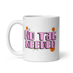 No Tag Needed Mug