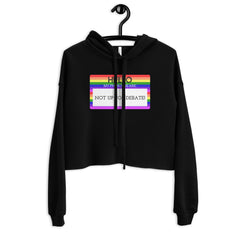 Hello My Pronouns Are Not Up For Debate Crop Hoodie