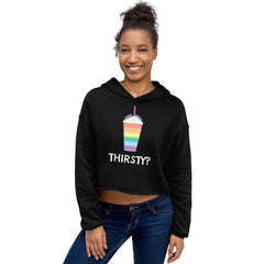 Thirsty? Crop Hoodie