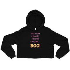 This Is My Straight Person ...Boo! Crop Hoodie