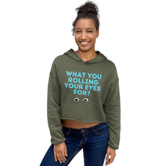 What You Rolling Your Eyes For?  Crop Hoodie