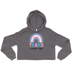 Trans Is Not Just A Stage! Crop Hoodie