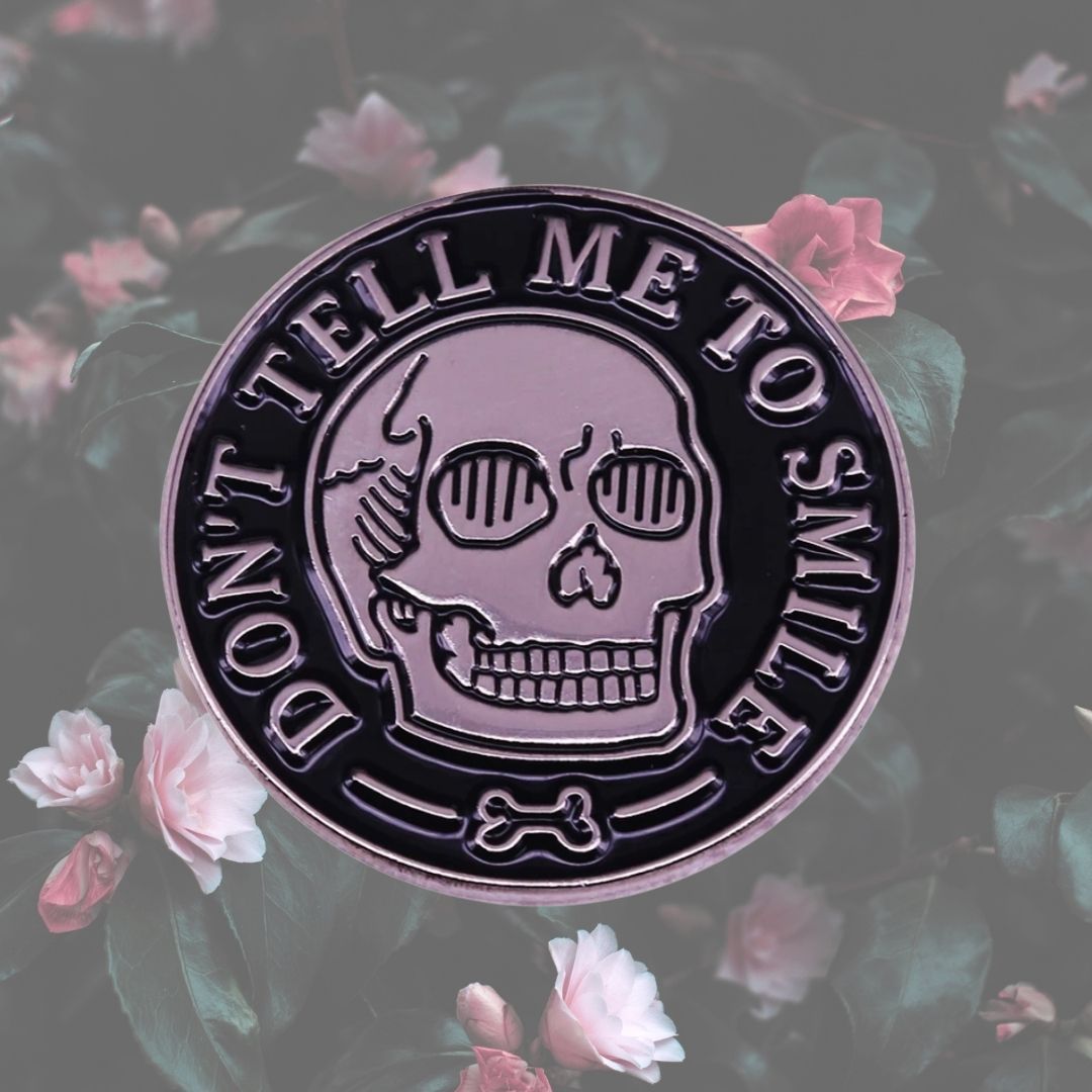 Don't Tell Me To Smile Enamel Pin