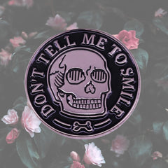 Don't Tell Me To Smile Enamel Pin