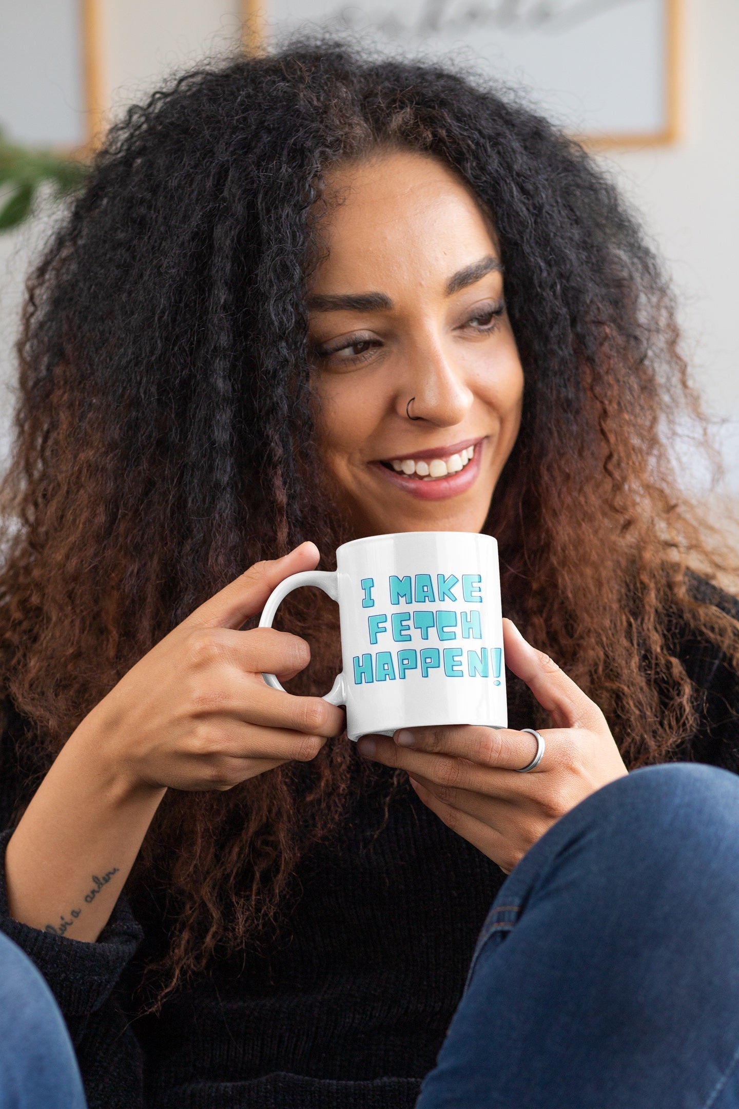 I Make Fetch Happen! Mug