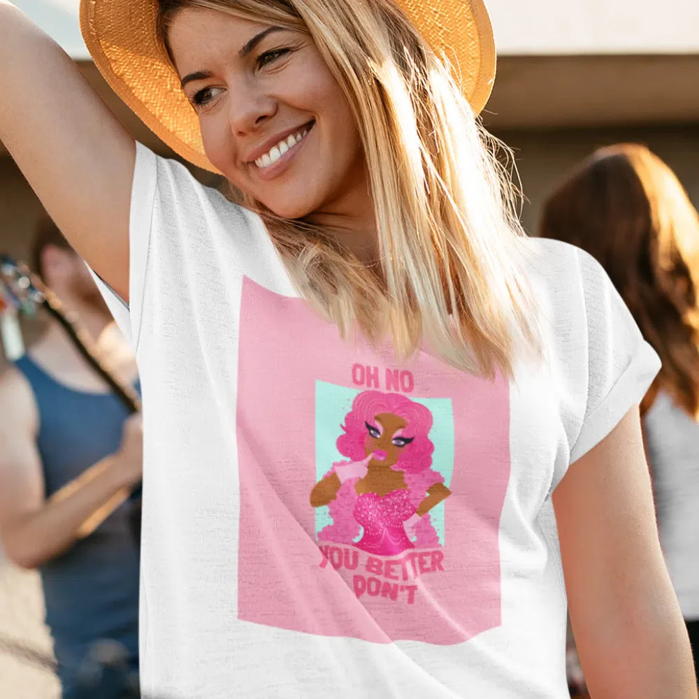 Oh No You Better Don't T-Shirt