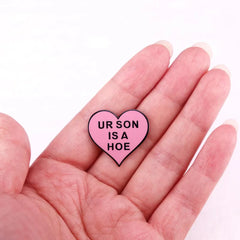 Ur Son Is A Hoe Enamel Pin