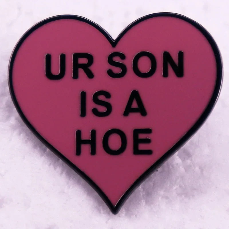 Ur Son Is A Hoe Enamel Pin