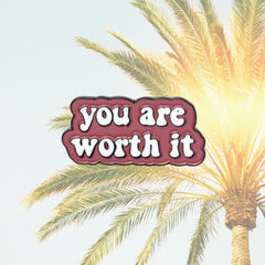 You Are Worth It Enamel Pin