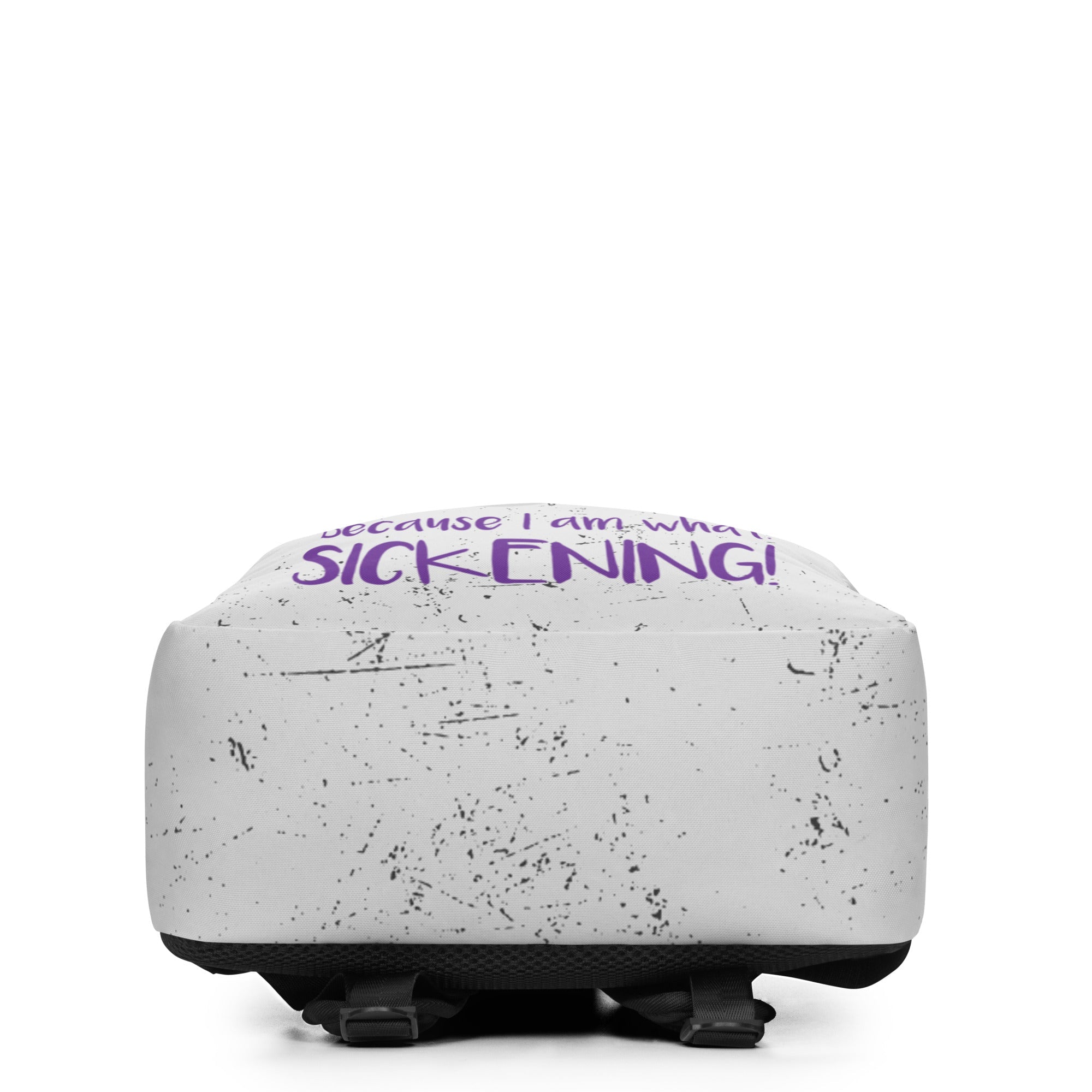Because I Am What? Sickening! Minimalist Backpack
