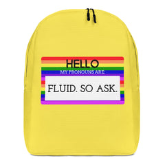 Hello My Pronouns Are Fluid. So Ask. Minimalist Backpack