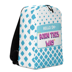 Hello I'm Born This Way Minimalist Backpack