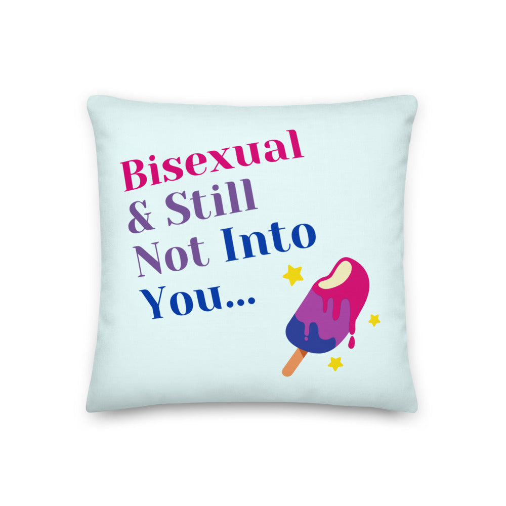 Bisexual & Still Not Into You Premium Pillow