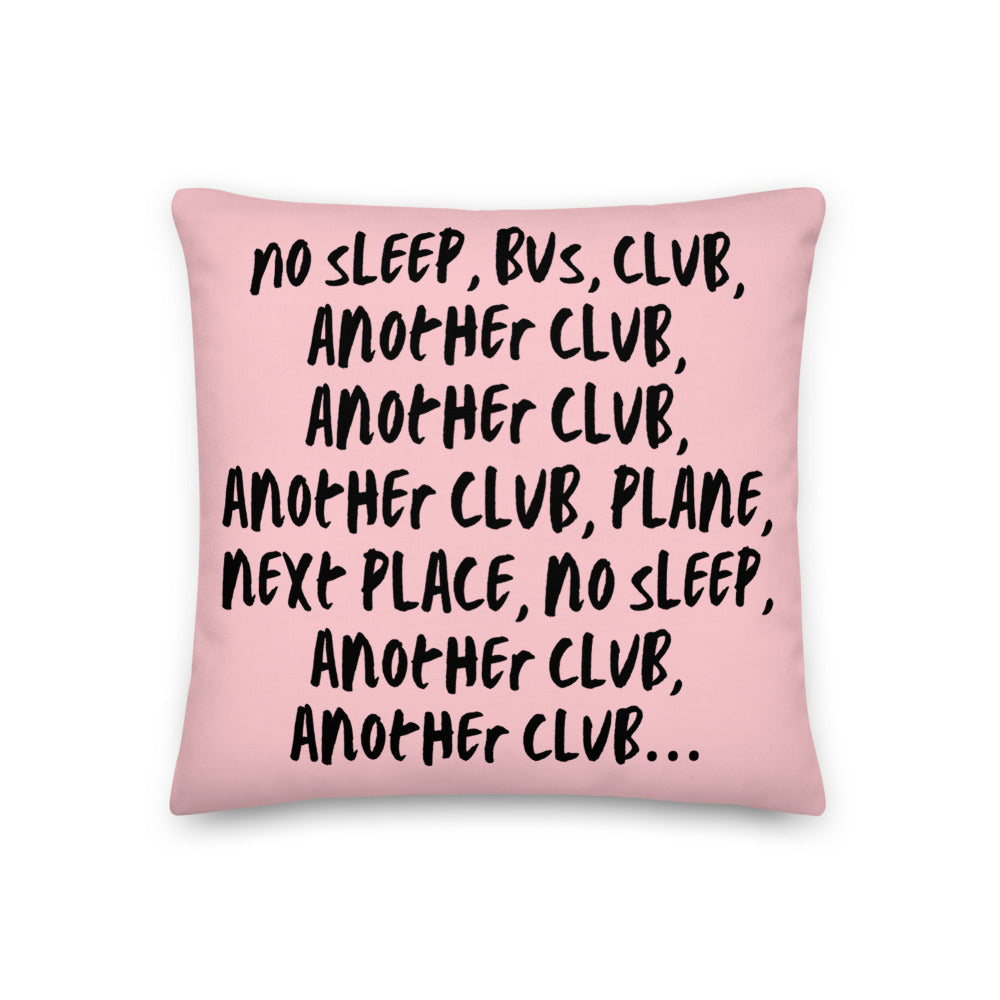 No Sleep, Bus, Club, Another Club Premium Pillow
