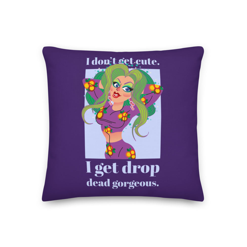 I Get Drop Dead Gorgeous Premium Pillow