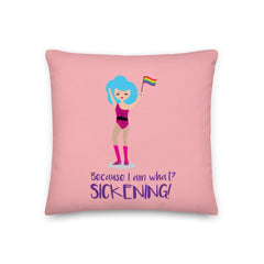 Because I Am What? Sickening! Pillow