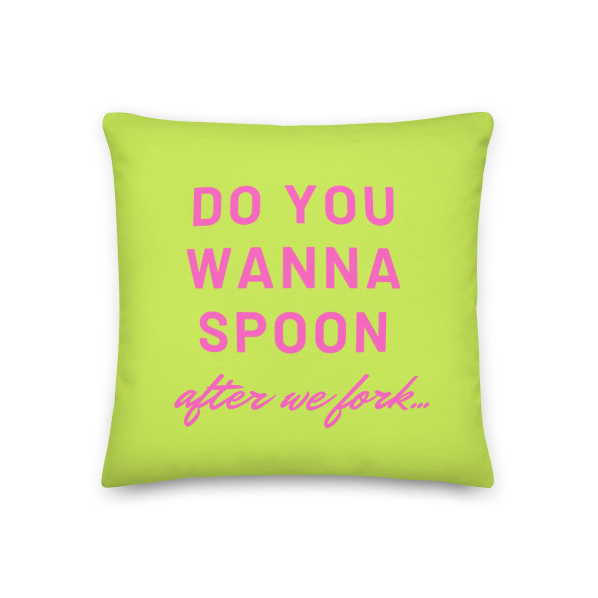 Do You Wanna Spoon After We Fork Pillow