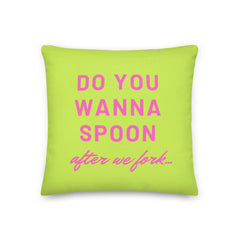 Do You Wanna Spoon After We Fork Pillow
