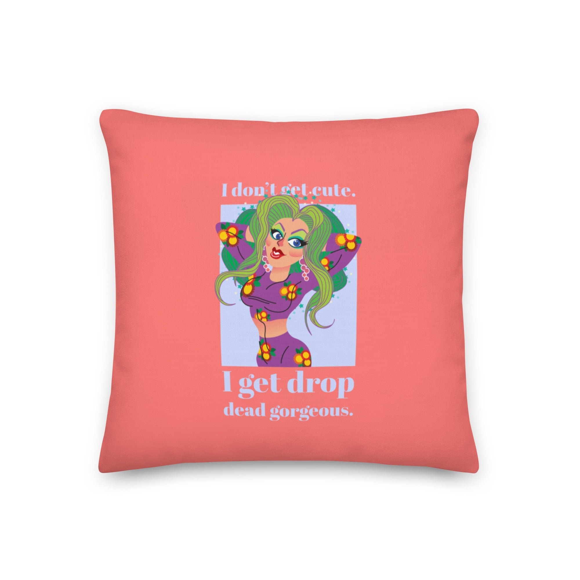 Drop Dead Gorgeous Pillow