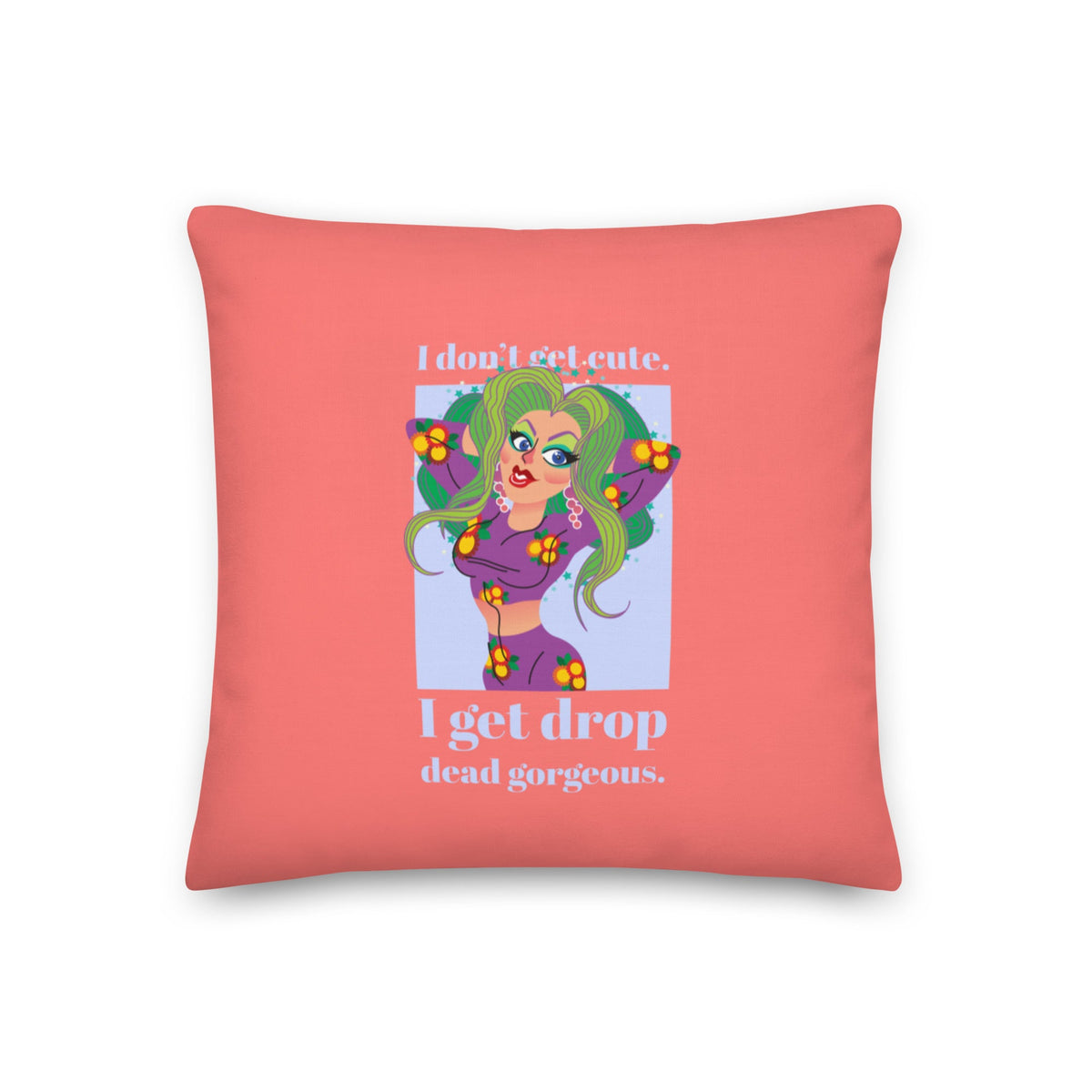 Drop Dead Gorgeous Pillow