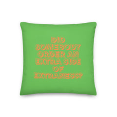 Extra Side Of Extraness Pillow