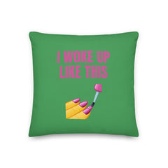 I Woke Up Like This Pillow