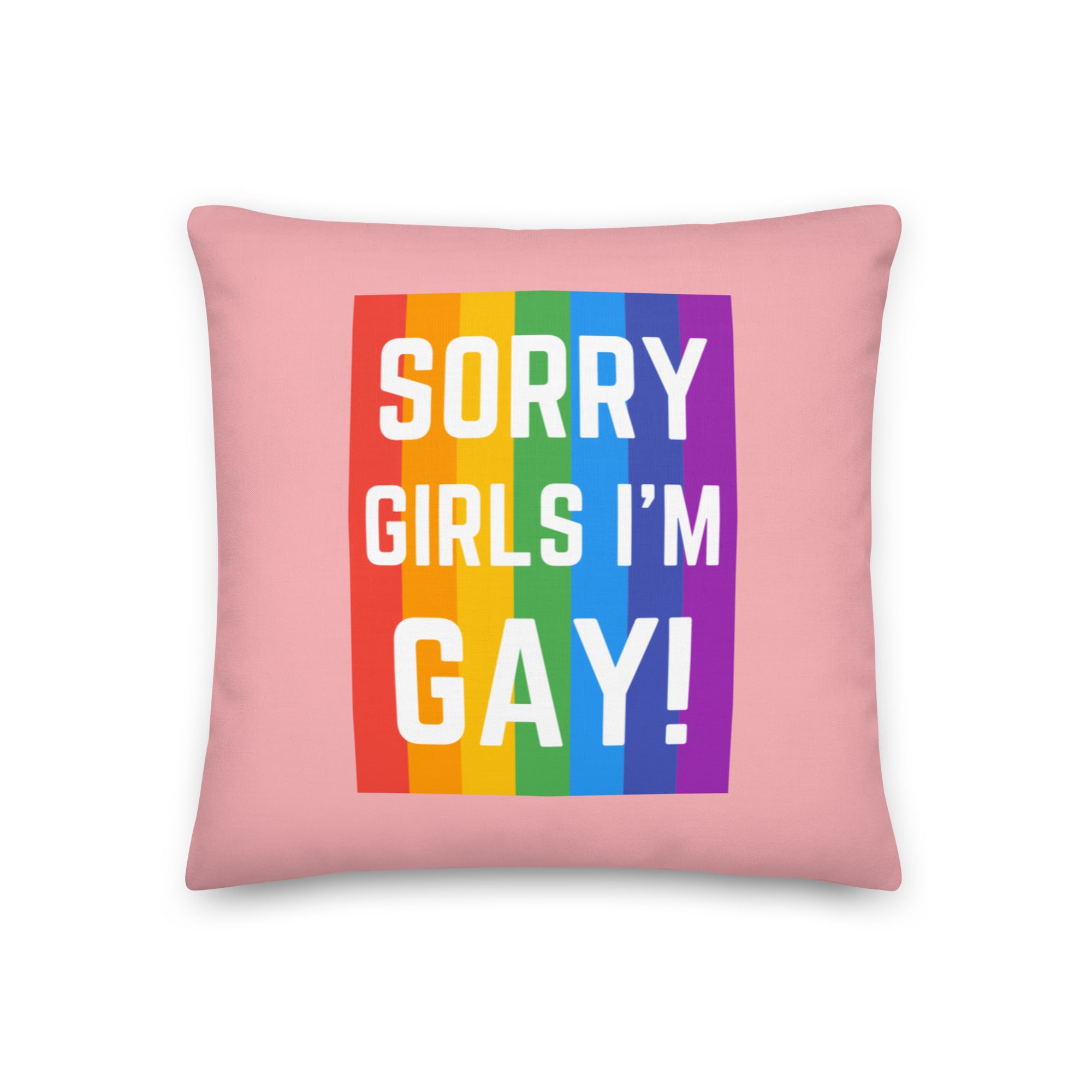 Sorry Girls I'm Gay! Pillow
