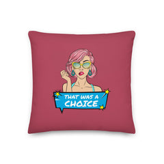 That Was A Choice Pillow