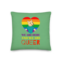 We Are Here And We Are Queer Pillow