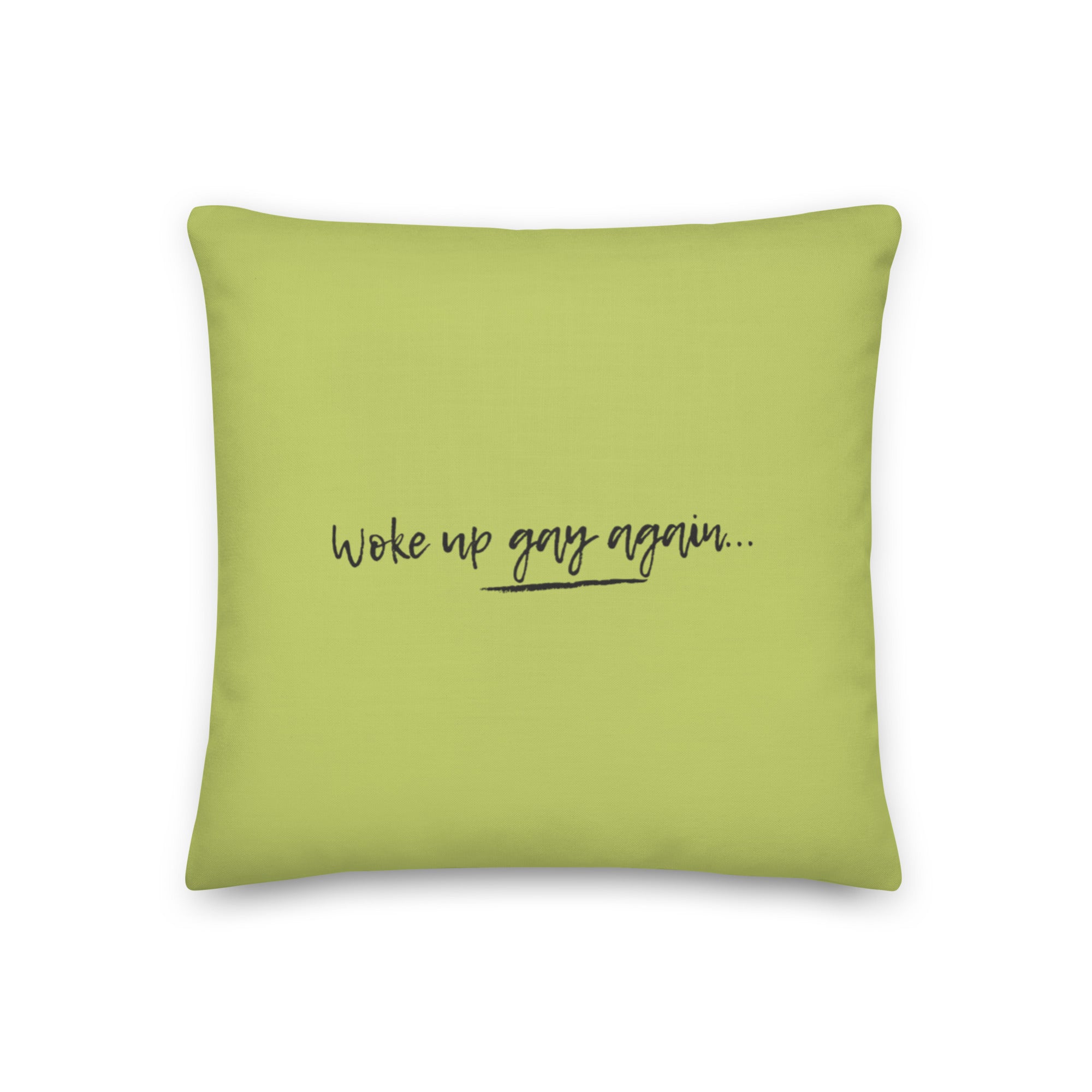 Woke Up Gay Again Pillow
