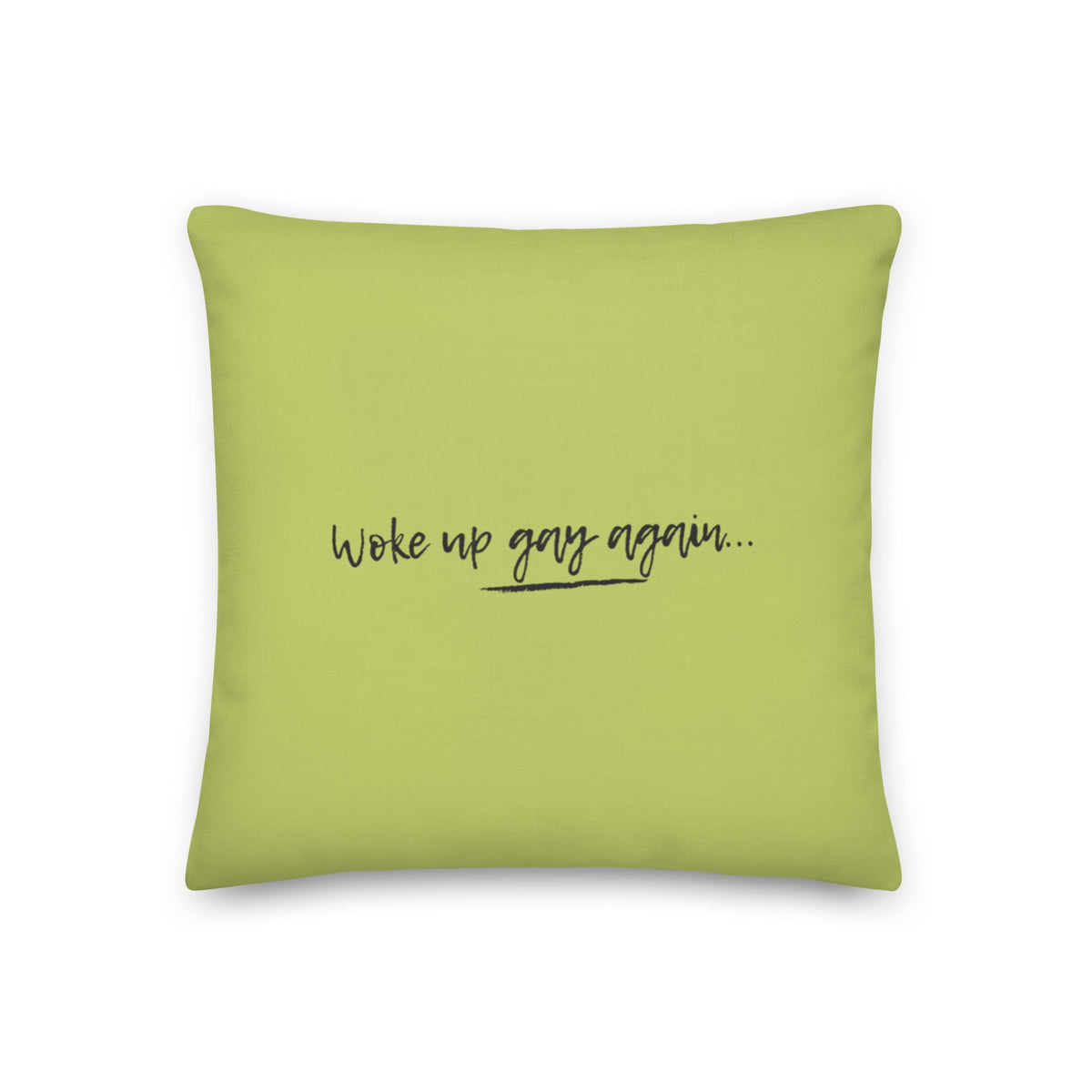 Woke Up Gay Again Pillow