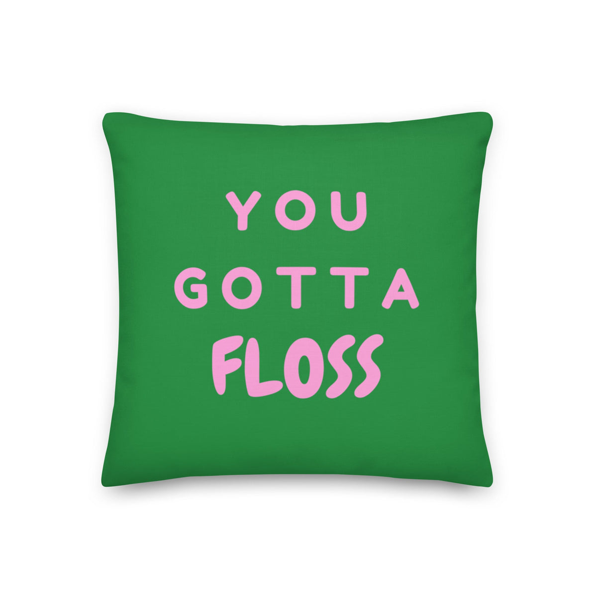 You Gotta Floss Pillow