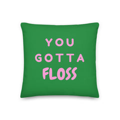 You Gotta Floss Pillow