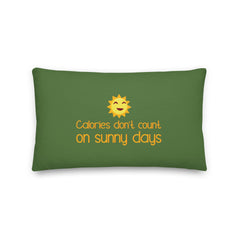 Calories Don't Count On Sunny Days Pillow