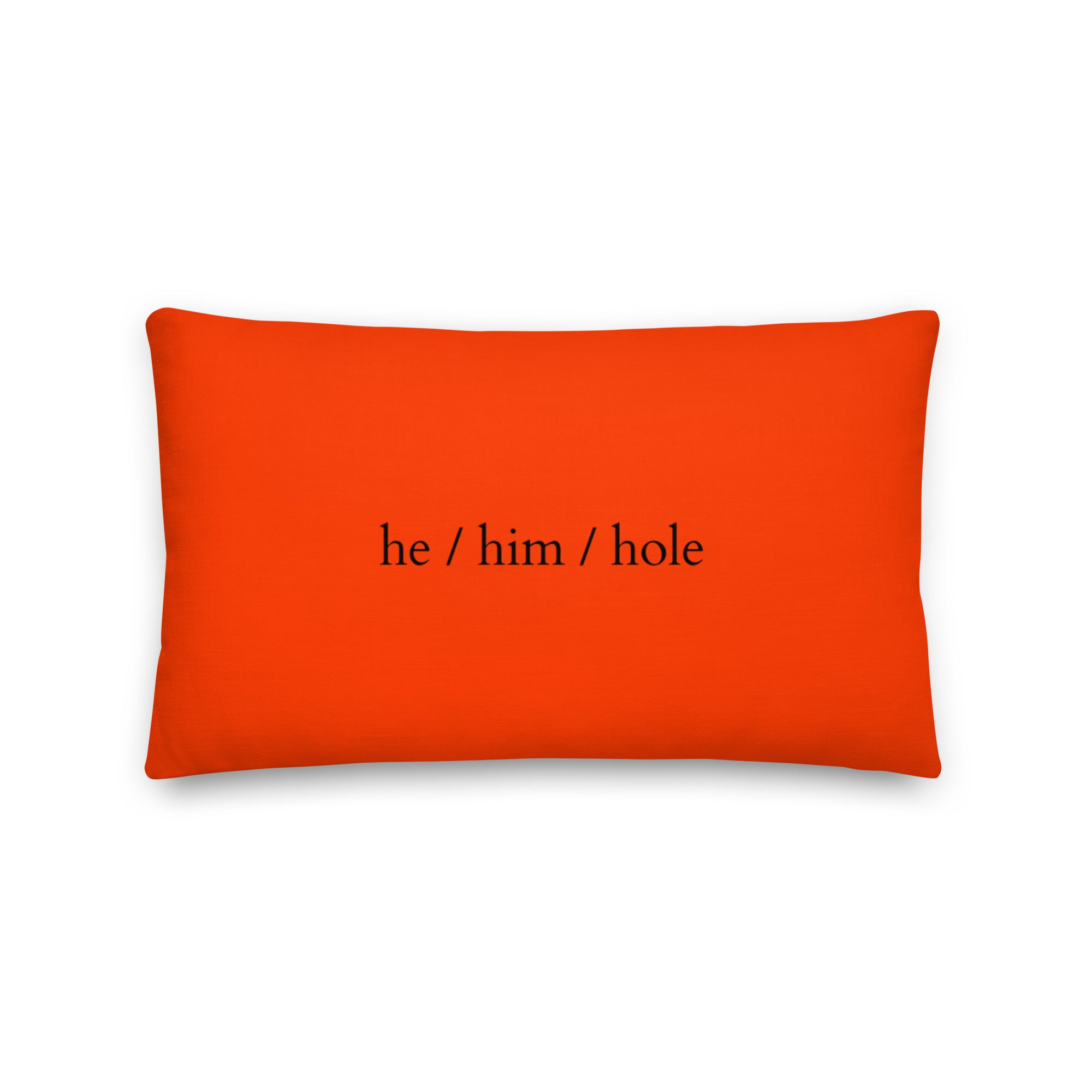 He / Him / Hole Pillow