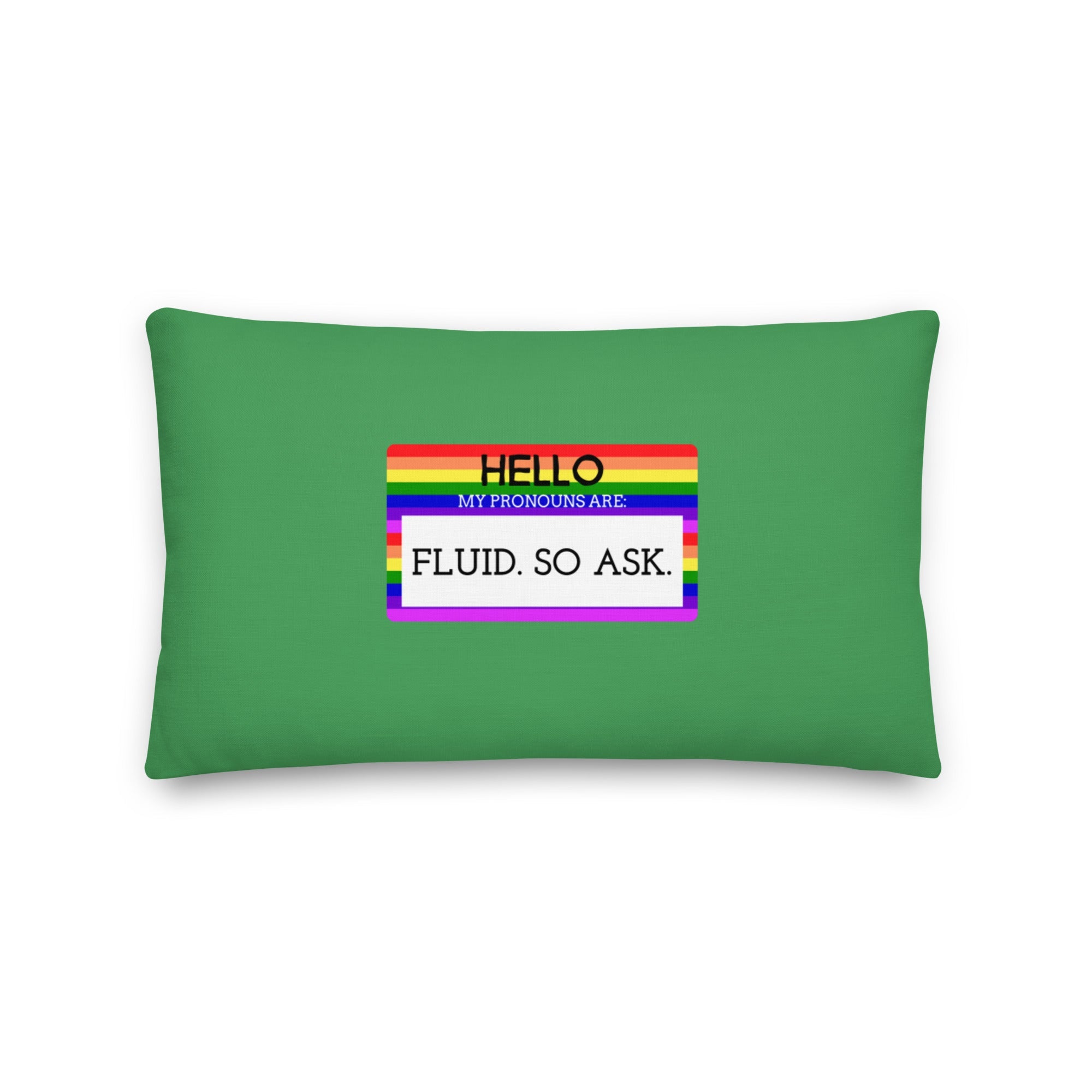 Hello My Pronouns Are Fluid. So Ask. Pillow
